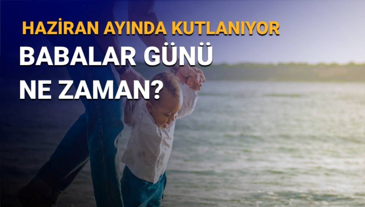 Babalar Günü ne zaman? 2025 Babalar Günü tarihi