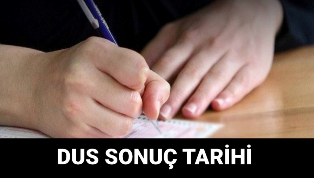 DUS sonuçları ne zaman açıklanacak? ÖSYM DUS sonuç tarihi