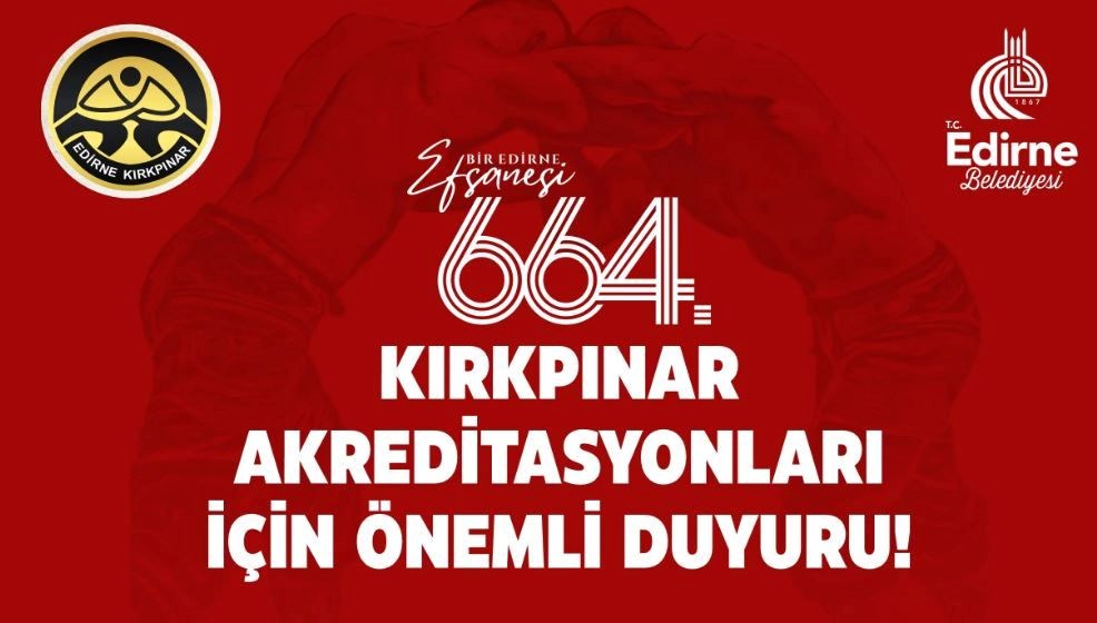 664. Tarihi Kırkpınar için akreditasyon süreci başlıyor: 664. Tarihi Kırkpınar güreşleri ne zaman?